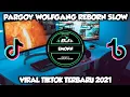 Download Lagu DJ PARGOY WOLFGANG REBORN SLOW DJ VIRAL 2021 TERBARU