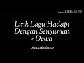 Download Lagu Lirik Hadapi Dengan Senyuman - Dewa (Acoustic cover)