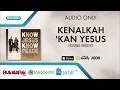Download Lagu Kenalkah kan Yesus - Hosana Singers (Audio)