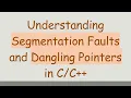 Understanding Segmentation Faults and Dangling Pointers in