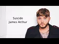 Suicide - James Arthur {Lyrics}