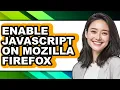 How to Enable Javascript on Mozilla Firefox - Easy Guide