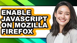 How to Enable Javascript on Mozilla Firefox - Easy Guide