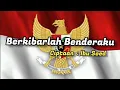 Download Lagu BERKIBARLAH BENDERAKU | LAGU NASIONAL | LAGU WAJIB | LAGU WAJIB NASIONAL MP3