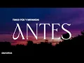 Antes - Tiago Pzk y Miranda (lyric)