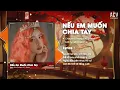 Download Lagu NẾU EM MUỐN CHIA TAY REMIX - Châu Khải Phong x ACV Remix | Đã Từng Hạnh Phúc Đã Từng Rất Vui...