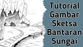 Download TUTORIAL GAMBAR SKETSA BANTARAN SUNGAI MP3