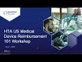 HTA US Medical Device Reimbursement 101 Workshop
