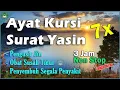 Download Lagu Bacaan Ayat Kursi dan Surat Yasin Irama Merdu | 3 Jam Non Stop