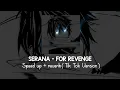 Lagu Serana - For Revenge Speed Up + Reverb ( Tik Tok Version )
