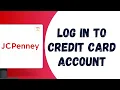 HOW TO LOG IN TO JCPENNEY CREDIT CARD ACCOUNT