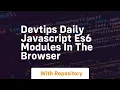 Devtips daily javascript es6 modules in the browser