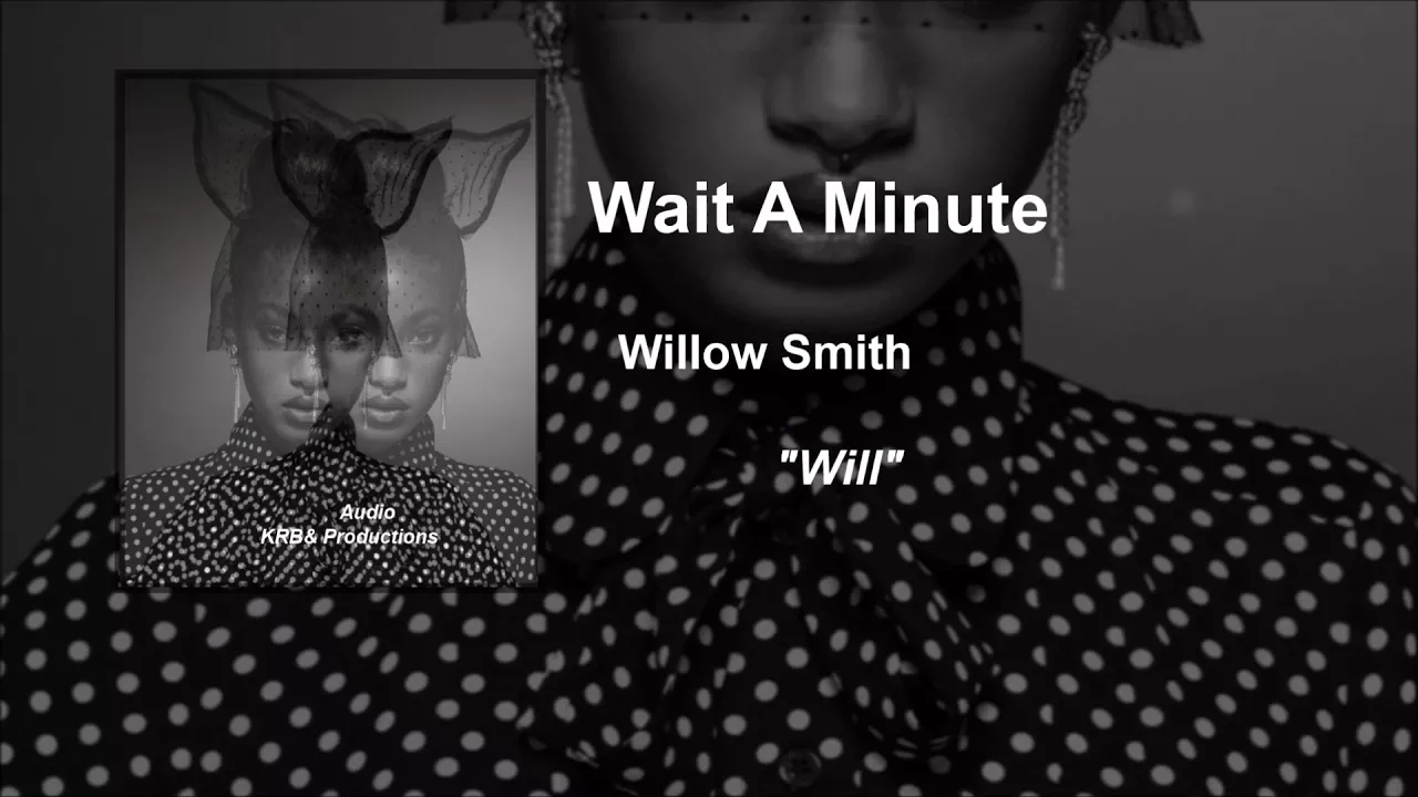 Wait a minute -  Willow Smith ()Audio()