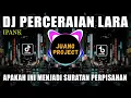 Lagu DJ PERCERAIAN LARA IPANK | APAKAH INI MENJADI SURATAN REMIX VIRAL TIKTOK TERBARU 2023