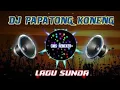 Download Lagu DJ PAPATONG KONENG DUTCH SUNDA REMIX VIRAL