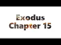 The Book of Exodus Chapter 15 - New King James Version NKJV