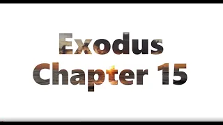 The Book of Exodus Chapter 15 - New King James Version NKJV