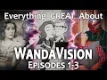 Everything GREAT About WandaVision Episodes 1-3