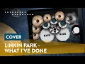Lagu REAL DRUM: Linkin Park - What I've Done (Kit Park)