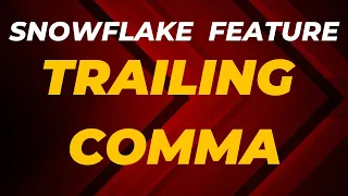 Trailing Comma in Snowflake Snowflake Feature