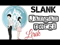 Jangan Pergi - Slank Lirik
