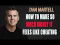 How to Make So Much Money it Feels Like CHEATING - Dan Martell