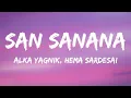 Alka Yagnik, Hema Sardesai - San Sanana (Lyrics)