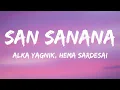 Download Lagu Alka Yagnik, Hema Sardesai - San Sanana (Lyrics)