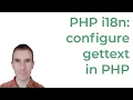 PHP i18n with gettext Configure gettext to use the translation file and show the translations