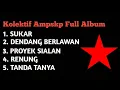 Full album kolektif ampskp