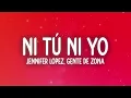Jennifer Lopez - Ni Tú Ni Yo (Letra/Lyrics) ft. Gente de Zona