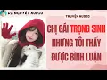 Lagu FULL | CHỊ GÁI TRỌNG SINH NHƯNG TÔI THẤY ĐƯỢC BÌNH LUẬN | DẠ NGUYỆT AUDIO #truyenaudio #audio