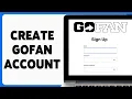 GoFan Account Registration Sign Up Guide 2024 Create GoFan Account GoFan co