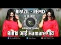 Download Lagu Rinki Aayi Hamare Ganv | Brazil - Remix | Dj RC PRODUCTion | Cg DJ Song | dj mix song