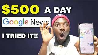 I Tried Earnings 500 A Day With Google News FREE Way To Make Money Online 