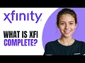 What Is xFi Complete Xfinity s All-in-One Internet Upgrade Explained 2026