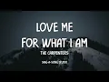 The Carpenters - Love Me For What I Am (Lyrics)