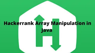 Array Manipulation Hackerrank java