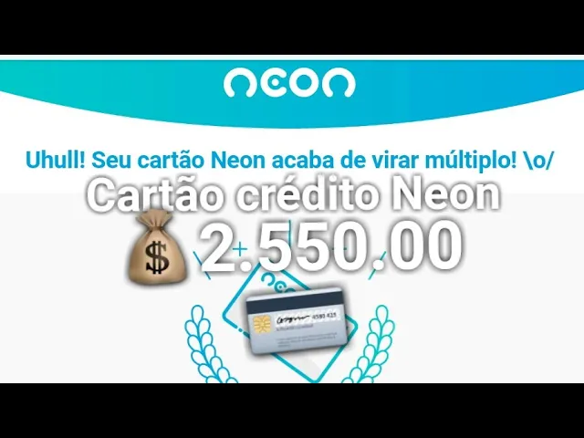 APROVAÇÃO CARTÃO CRÉDITO MÚLTIPLO NEON LIMITE DE 2.550.00 R$