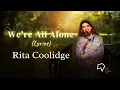 Download Lagu Rita Coolidge – We're All Alone (Lyrics)