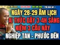 Download Lagu NGÀY 28-29 ÂM LỊCH: AI THỨC DẬY 3-4H SÁNG, NIỆM 3 CÂU NÀY - NGHIỆP TAN, NHẬN PHƯỚC BÁU LỚN
