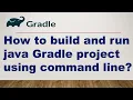Build JAVA project and create JAR file using Gradle Build and run Java project using command line
