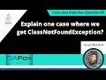 Explain one case where we get ClassNotFoundException Core Java Interview Question