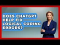 Does ChatGPT Help Fix Logical Coding Errors - Learning To Code With AI