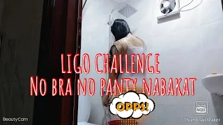  ligo challege no bra no panty hubad lahat 
