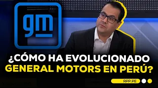 Diego Novoa analiza la evolución de General Motors en el mercado peruano