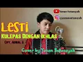 Download Lagu KULEPAS DENGAN IKHLAS - LESTI LIRIK nada cowok Cover by Yonan Sutansyah #kulepasdenganikhlas #lesti