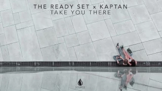the ready set x kaptan take you there extended mix 