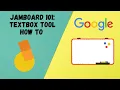 Jamboard 101 Textbox Tool How To Episode 2