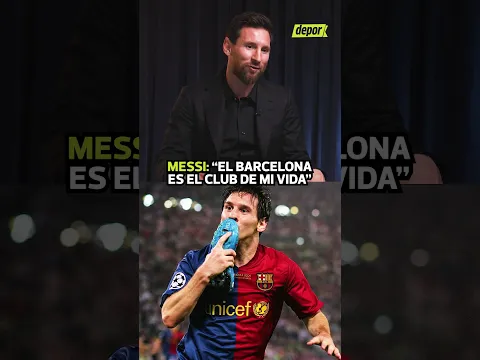 LIONEL MESSI: "EL BARCELONA ES EL CLUB DE MI VIDA" | Depor